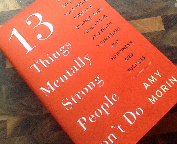 13 Things Mentally Strong People Don’t Do